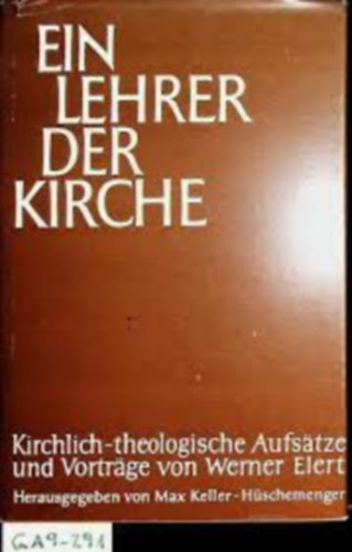Werner Elert - Ein Lehrer der Kirche : kirchlich-theologische Aufstze und Vortrge