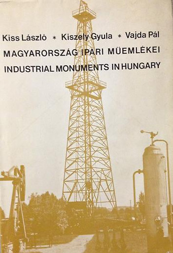 Magyarorsz�g ipari m�eml�kei - Industrial Monuments in Hungary