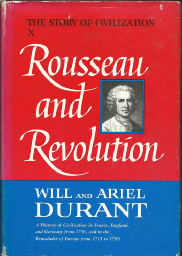 Will and Ariel Durant - Rousseau and Revolution (The Story of Civilization X.)
