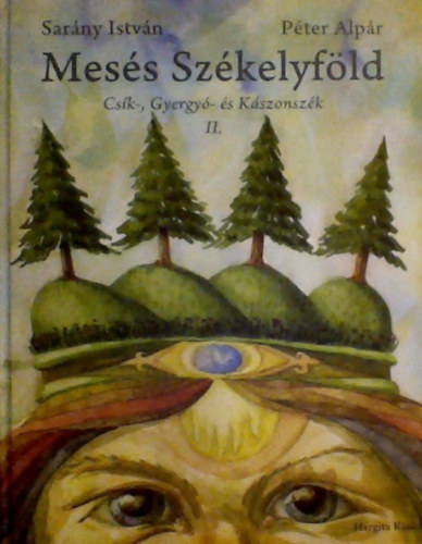 Sarny Istvn GRAFIKUS Pter Alpr - Mess Szkelyfld CSK-, GYERGY- S KSZONSZK II. - Felcsk s Gyergy