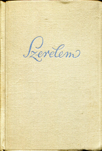 Szerelem (magyar k�lt�k szerelmes versei )