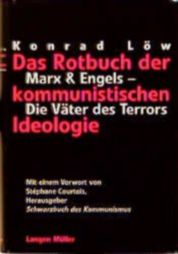 Konrad Löw - Das Rotbuch der kommunistischen Ideologie - Marx & Engels - Die Väter des Terrors