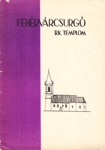 Sallay Marianne - Feh�rv�rcsurg� Rk. templom