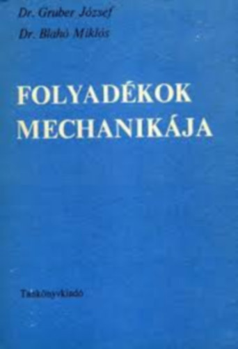 Dr. Gruber J.-Dr. Blah� M. - Folyad�kok mechanik�ja
