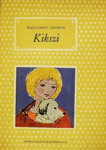 Kikszi - P�tty�s k�nyvek; Demj�n Zsuzsa rajzaival