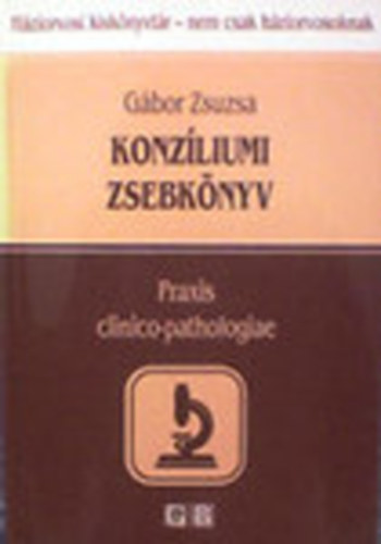 G�bor Zsuzsa - Konz�liumi zsebk�nyv (H�ziorvosi kisk�nyvt�r- nem csak h�ziorvosoknak)