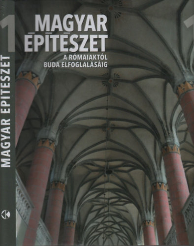 Tth Endre-Buzs Gergely - Magyar ptszet 1.- A rmaiaktl Buda elfoglalsig (A kezdetektl 1541-ig)