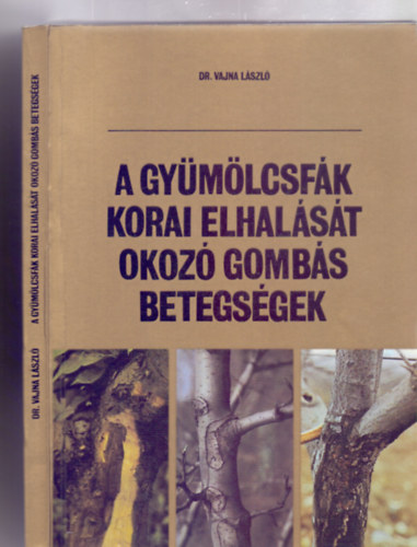 Dr. Vajna L�szl� - A gy�m�lcsf�k korai elhal�s�t okoz� gomb�s betegs�gek (Magyar-orosz-angol - 89 �br�val)
