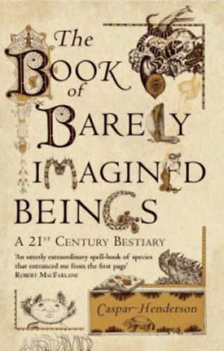 Caspar Henderson - Book of Barely Imagined Beings