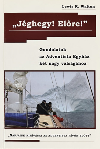 ,,Jghegy! Elre!" Gondolatok az Adventista Egyhz kt nagy vlsghoz