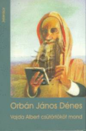 Orbn Jnos Dnes - Vajda Albert cstrtkt mond