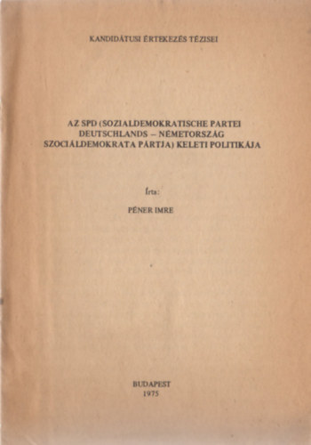 Az SPD (Sozialdemokratische Partei Deutschlands - N�metorsz�g szoci�ldemokrata p�rtja) keleti politik�ja