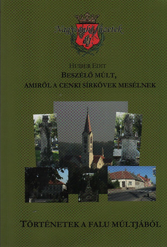 Beszl mlt, amirl a cenki srkvek meslnek (Trtnetek a falu mltjbl)- Nagycenki fzetek 11.