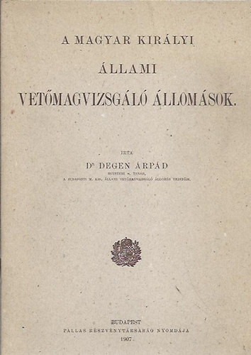 dr. Degen Árpád - A Magyar Királyi állami vetőmagvizsgáló állomások