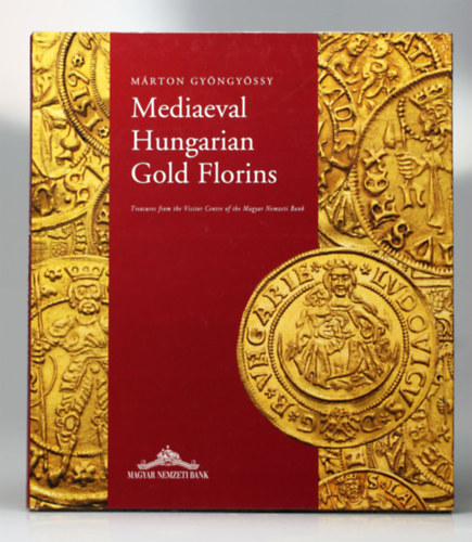 Mediavel Hungarian Gold Florins - Kzpkori magyar aranyflorinok angol nyelven