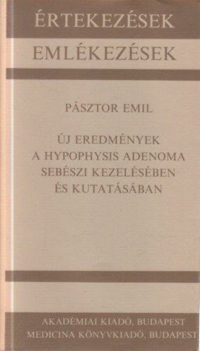 P�sztor Emil - �j eredm�nyek a hypophysis adenoma seb�szi kezel�s�ben �s kutat�s�ban