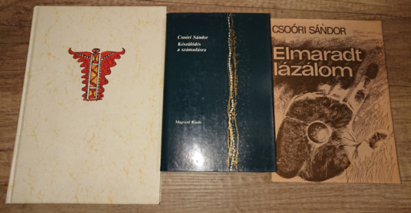 3 k�tet Cso�ri S�ndort�l: K�sz�l�d�s a sz�mad�sra, Elmaradt l�z�lom, Cso�ri S�ndor hatvan verse