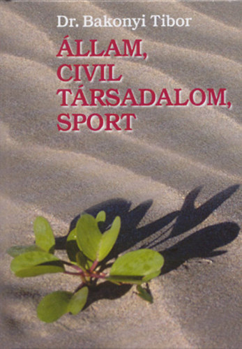 SZERZ Dr. Bakonyi Tibor - llam, civil trsadalom, sport