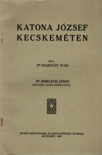 Dr. Horvth Jnos; Dr.Hajnczy Ivn - Katona Jzsef Kecskemten