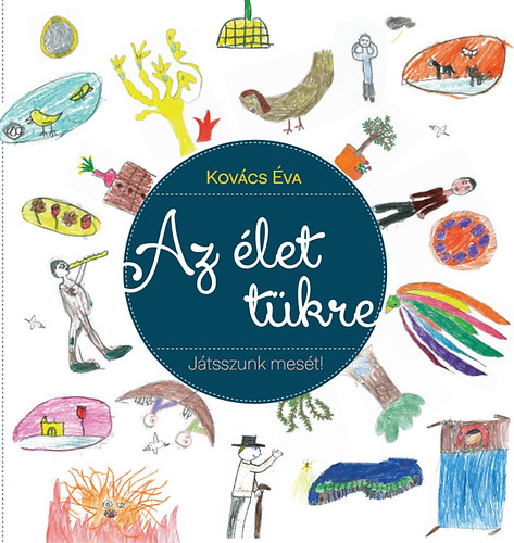 Az �let t�kre - J�tsszunk mes�t a gyerekekkel