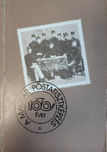 A magyar postatisztképzés száz éve 1888-1988