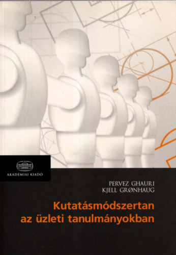 Kjell Gronhaug; Pervez Ghauri - Kutatsmdszertan az zleti tanulmnyokban