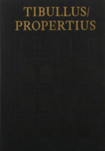 Tibullus �s Propertius �sszes k�ltem�nyei (Bibliotheca Classica)  Sz�mozott