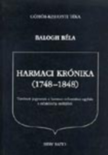 Harmaci kr�nika (1748-1848) - T�rt�neti jegyzetek a harmaci reform�tus egyh�z s n�pk�z�ss�g m�ltj�b�l (G�m�r-Kishonti T�ka 2.)