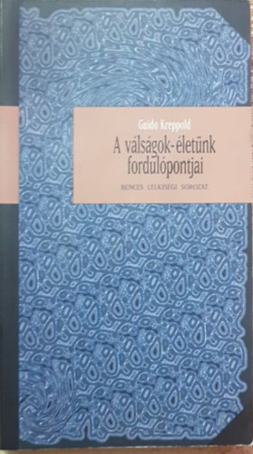 A vlsgok - letnk fordulpontjai ( Bencs lelkisg sorozat 41 )
