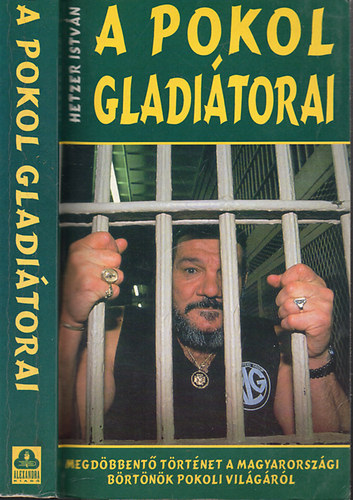 A pokol gladitorai - Megdbbent trtnet a magyarorszgi brtnk pokoli vilgrl
