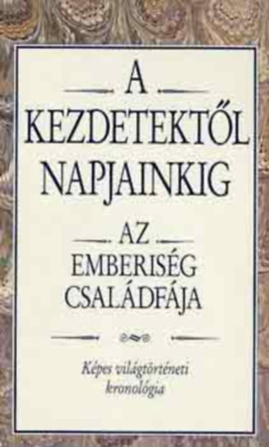 A kezdetektl napjainkig: Az emberisg csaldfja