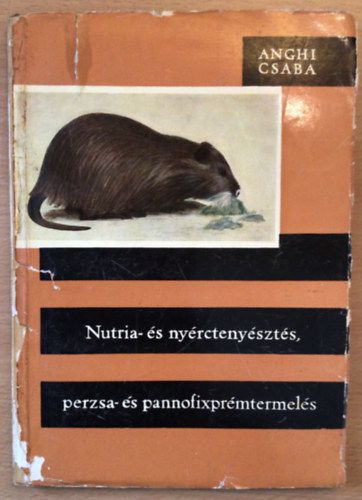 Nutria- �s ny�rcteny�szt�s, perzsa- �s pannofixpr�mtermel�s