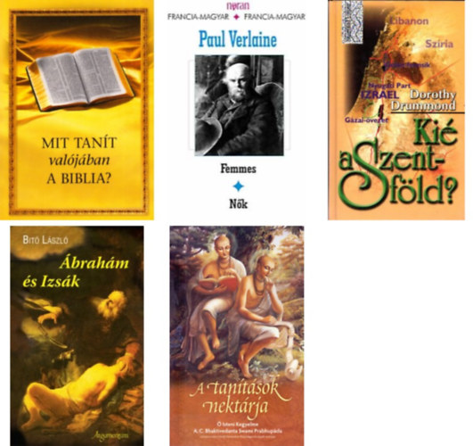 Mit tanít valójában a Biblia+A tanítások nektárja+Femmes - Nők+Ábrahám és Izsák - Biblia-regény+ Kié a Szentföld?- 5 db könyv