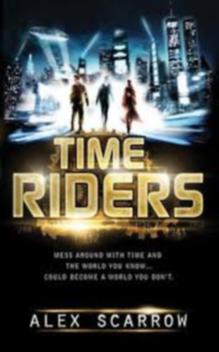 Alex Scarrow - Time Riders