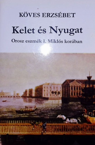 Kelet s Nyugat (orosz eszmk I. Mikls korban)