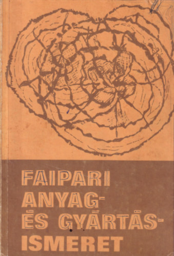Faipari anyag- �s gy�rt�sismeret