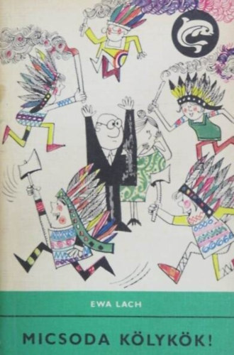 Micsoda k�lyk�k! (Kosmohikanie) - Cservenits Jol�n ford�t�s�ban, M�sz�ros Andr�s rajzaival - Delfin k�nyvek