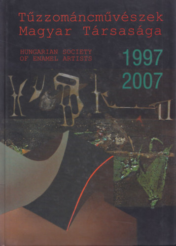 Gyergydesz Lszl  (szerk.) - Tzzomncmvszek Magyar Trsasga 1997-2007