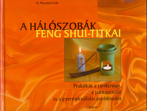 A hlszobk feng shui-titkai (Praktikk a trskeress, a prkapcsolat s a gyermekvllals problmira)