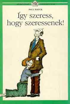 gy szeress, hogy szeressenek!