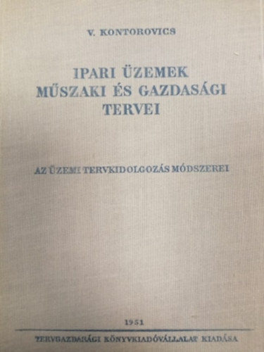 Ipari �zemek m�szaki �s gazdas�gi tervei - Az �zemi tervkidolgoz�s m�dszerei