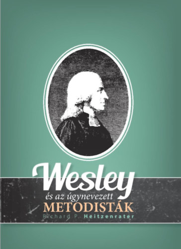 Wesley s az gynevezett metodistk
