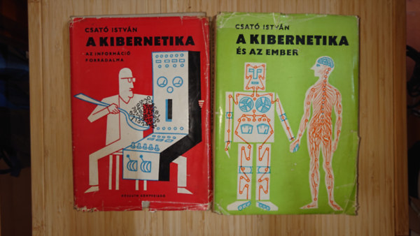 2 k�nyv Csat� Istv�nt�l: A kibernetika - Az inform�ci� forradalma, A kibernetika �s az ember
