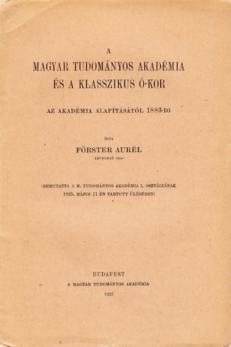 A Magyar Tudom�nyos Akad�mia �s a klasszikus �-kor