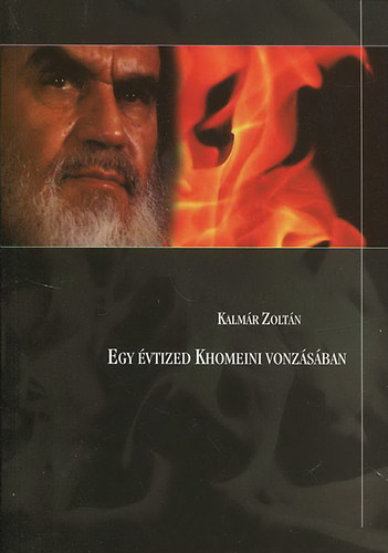 Egy �vtized Khomeini vonz�s�ban