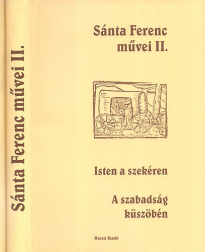 Vasy G�za  (szerk.) - S�nta Ferenc m�vei II. - Isten a szek�ren - A szabads�g k�sz�b�n