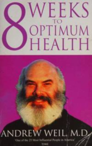 M.D. Andrew Weil - 8 Weeks to Optimum Health