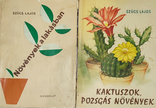 2db nvnygondozssal kapcsolatos knyv - Szcs Lajos-Nvnyek a laksban; Kaktuszok, pozsgs nvnyek