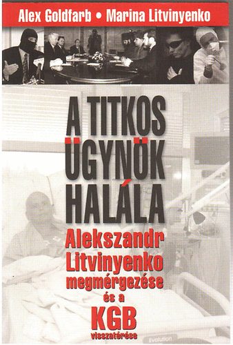 A titkos gynk halla - Alexandr Litvinyenko megmrgezse s a KGB visszatrse