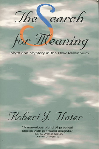 The Search for Meaning - Myth and Mystery in the New Millennium